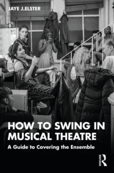 How to Swing in Musical Theatre av Jaye J. Elster