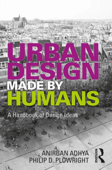 Urban Design Made by Humans av Anirban Adhya, Philip D. Plowright