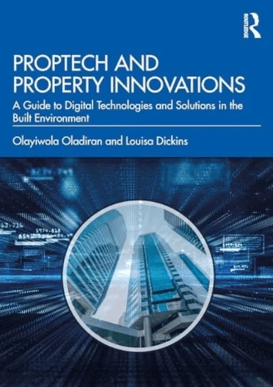 PropTech and Property Innovations av Olayiwola Oladiran, Louisa Dickins