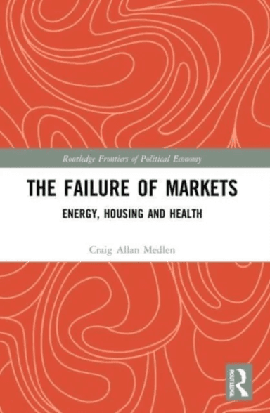 The Failure of Markets av Craig Allan Medlen