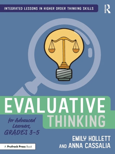 Evaluative Thinking for Advanced Learners, Grades 3¿5 av Emily Hollett, Anna Cassalia