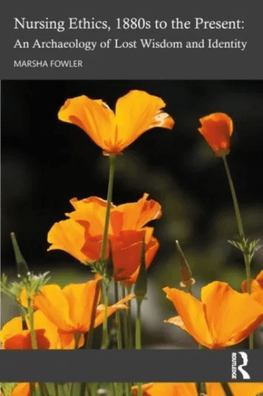 Nursing Ethics, 1880s to the Present av Marsha Fowler