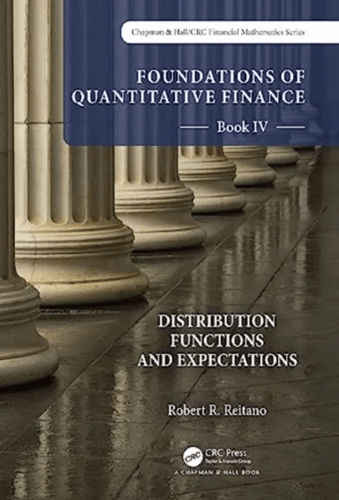 Foundations of Quantitative Finance Book IV: Distribution Functions and Expectations av Robert R. Reitano