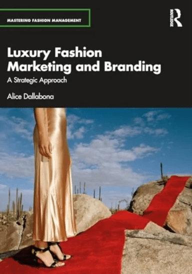 Luxury Fashion Marketing and Branding av Alice (Leeds University UK) Dallabona