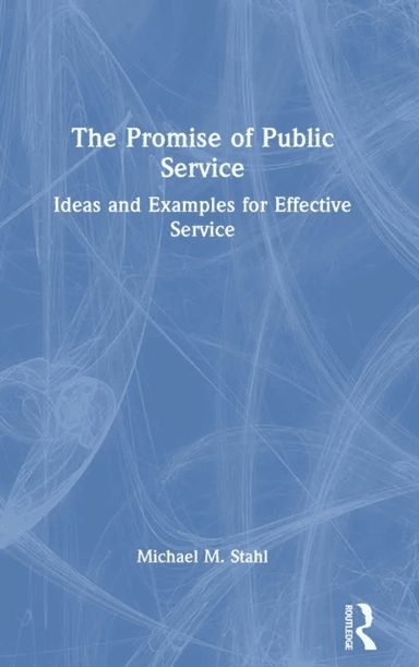 The Promise of Public Service av Michael M. Stahl