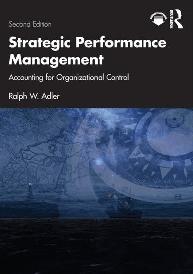 Strategic Performance Management av Ralph W. (University of Otago New Zealand) Adler