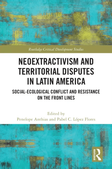 Neoextractivism and Territorial Disputes in Latin America