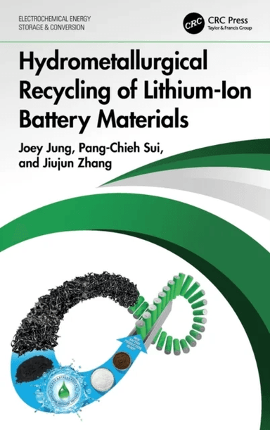 Hydrometallurgical Recycling of Lithium-Ion Battery Materials av Joey Jung, Pang-Chieh Sui, Jiujun (College of Sciences Shanghai University Shanghai C