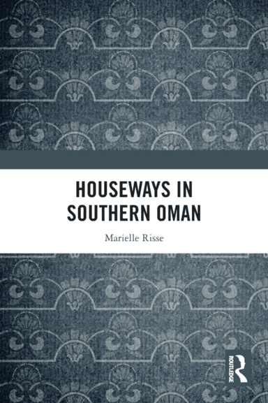 Houseways in Southern Oman av Marielle Risse