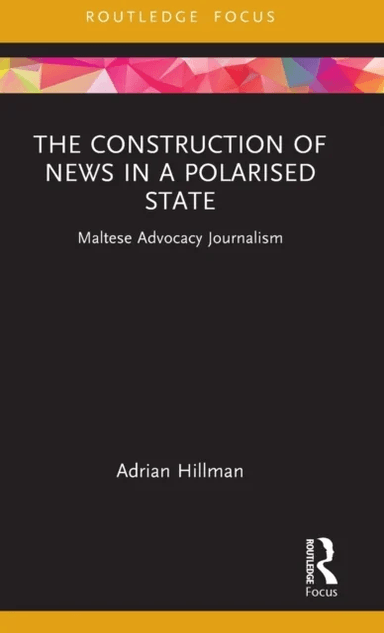 The Construction of News in a Polarised State av Adrian Hillman
