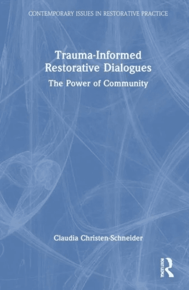 Trauma-Informed Restorative Dialogues av Claudia Christen-Schneider