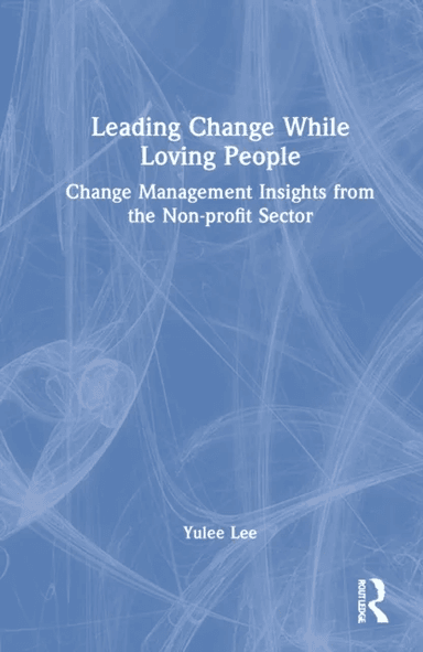 Leading Change While Loving People av Yulee Lee