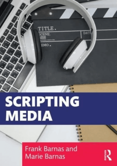 Scripting Media av Frank (Valdosta State University GA USA) Barnas, Marie Barnas