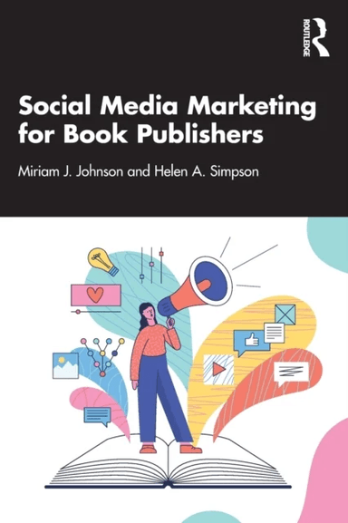 Social Media Marketing for Book Publishers av Miriam J. Johnson, Helen A. Simpson