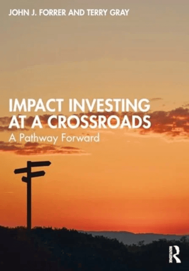 Impact Investing at a Crossroads av John Forrer, Terry Gray