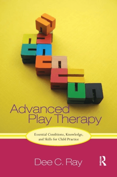Advanced Play Therapy av Dee C. (University of North Texas USA) Ray
