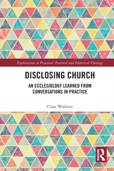 Disclosing Church av Clare (University of Roehampton) Watkins
