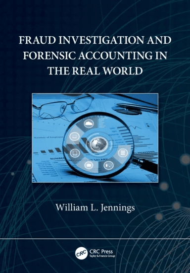 Fraud Investigation and Forensic Accounting in the Real World av William L. Jennings