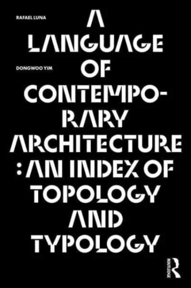 A Language of Contemporary Architecture av Rafael Luna, Dongwoo Yim
