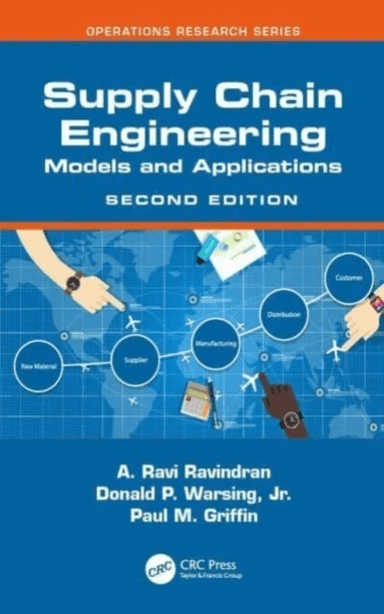 Supply Chain Engineering av A. Ravi (Pennsylvania State University University Park USA) Ravindran, Jr. Donald P. (North Carolina State University Rale