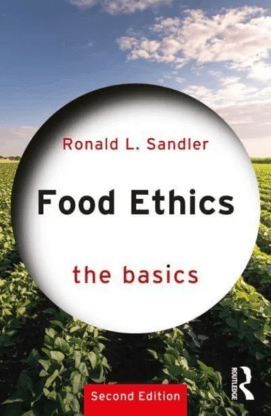 Food Ethics: The Basics av Ronald L. (Northeastern University Boston Massachusetts USA) Sandler