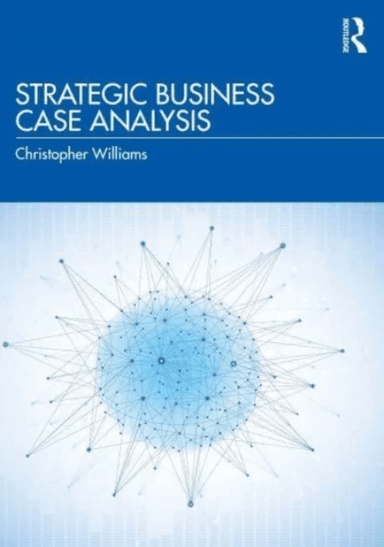 Strategic Business Case Analysis av Christopher (Professor of Psychosocial Psychiatry at University of Glasgow United Kingdom) Williams