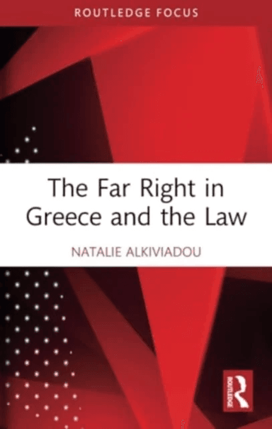 The Far Right in Greece and the Law av Natalie (Justitia Denmark.) Alkiviadou