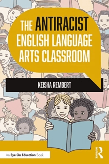 The Antiracist English Language Arts Classroom av Keisha Rembert