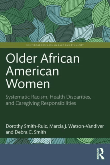 Older African American Women av Dorothy (University of North Carolina at Charlotte USA) Smith-Ruiz, Marcia J. (Towson University USA) Watson-Vandiver,