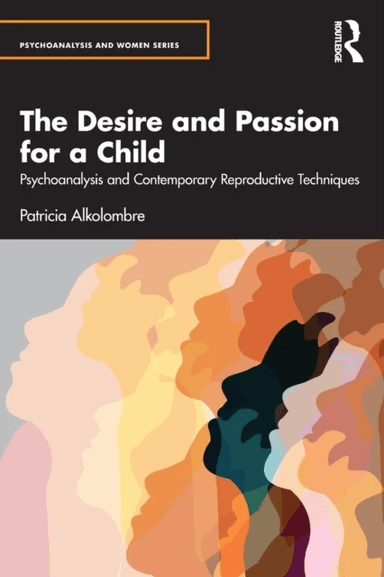 The Desire and Passion for a Child av Patricia (Argentine Psychoanalytic Association APA Argentina) Alkolombre