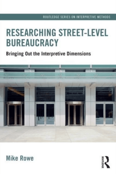 Researching Street-level Bureaucracy av Mike (University of Liverpool UK) Rowe