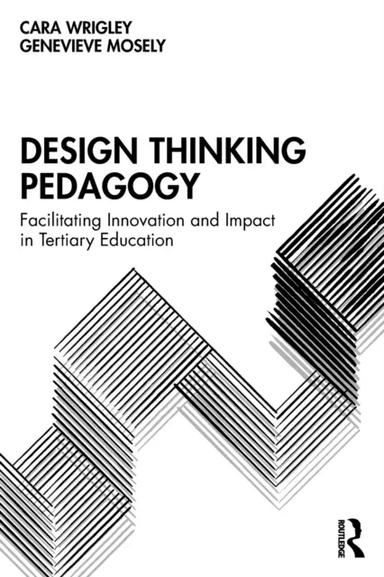 Design Thinking Pedagogy av Cara Wrigley, Genevieve Mosely