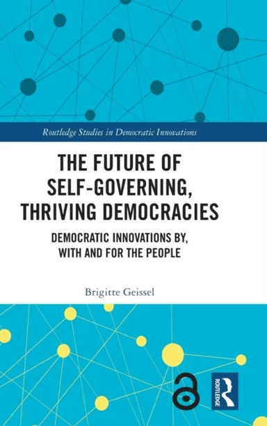 The Future of Self-Governing, Thriving Democracies av Brigitte (Goethe University Germany) Geissel