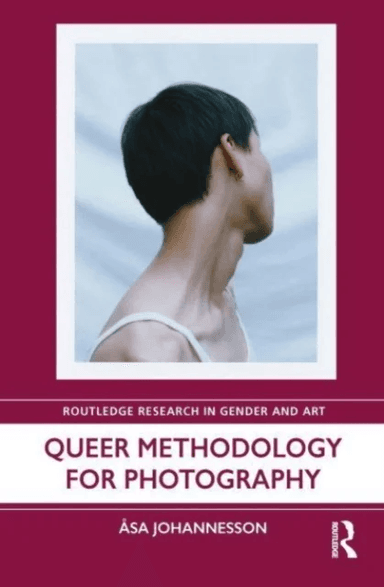 Queer Methodology for Photography av Asa (University of Brighton UK) Johannesson