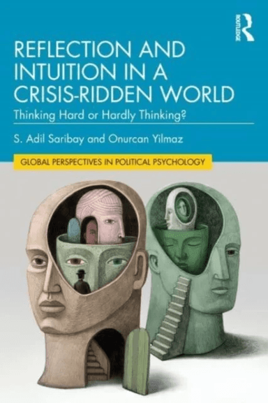 Reflection and Intuition in a Crisis-Ridden World av S. Adil Saribay, Onurcan Yilmaz