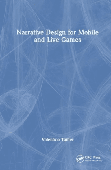 Narrative Design for Mobile and Live Games av Valentina (Ubisoft Paris Mobile France) Tamer