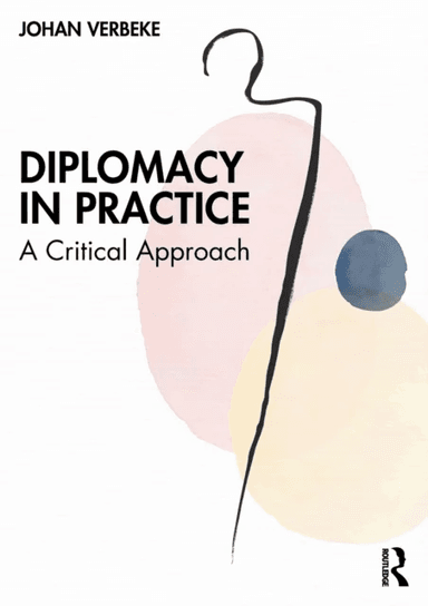 Diplomacy in Practice av Johan (Free University of Brussels VUB and the Catholic University of Lille UCL) Verbeke