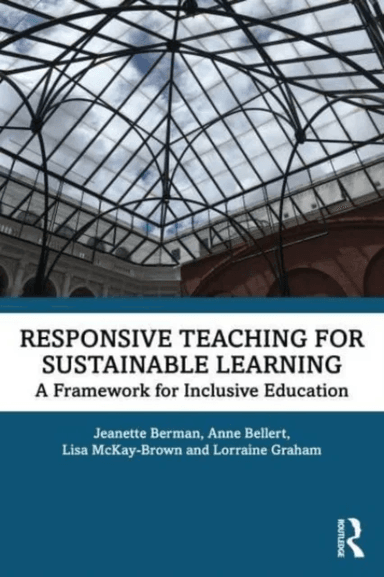 Responsive Teaching for Sustainable Learning av Jeanette (University of New England Australia) Berman, Lorraine (University of Melbourne Australia) Gr