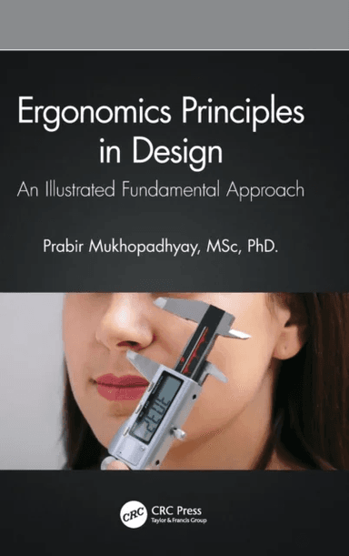 Ergonomics Principles in Design av PRABIR (Indian Institute of Info Tech Design and Manufacturing Jabalpur India) MUKHOPADHYAY