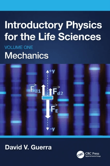 Introductory Physics for the Life Sciences: Mechanics (Volume One) av David V. Guerra