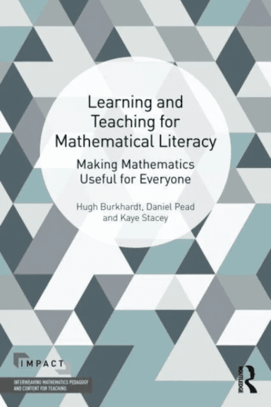 Learning and Teaching for Mathematical Literacy av Hugh (University of Nottingham UK) Burkhardt, Daniel (University of Nottingham UK) Pead, Kaye Stace