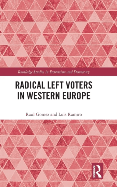 Radical Left Voters in Western Europe av Raul (University of Liverpool UK) Gomez, Luis (Universidad Nacional de Educacion a Distancia Spain) Ramiro