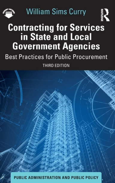 Contracting for Services in State and Local Government Agencies av William Sims (WSC Consulting Chico California USA) Curry