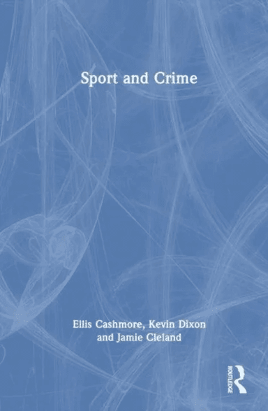 Sport and Crime av Ellis (Aston University UK) Cashmore, Kevin (Teesside University UK) Dixon, Jamie (University of South Australia) Cleland