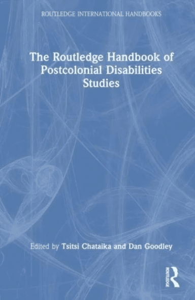 The Routledge Handbook of Postcolonial Disability Studies