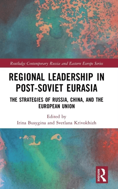 Regional Leadership in Post-Soviet Eurasia