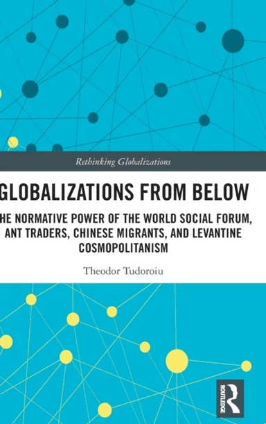 Globalizations from Below av Theodor (The University of the West Indies Trinidad and Tobago) Tudoroiu