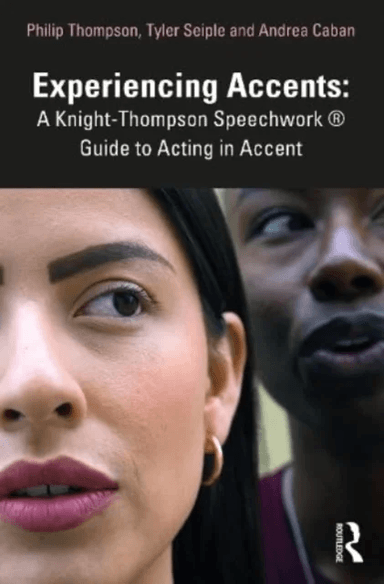 Experiencing Accents: A Knight-Thompson Speechwork (R) Guide for Acting in Accent av Philip Thompson, Tyler Seiple, Andrea Caban