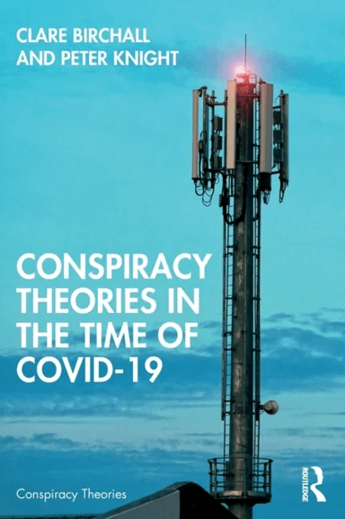 Conspiracy Theories in the Time of Covid-19 av Clare (King's College London UK) Birchall, Peter Knight