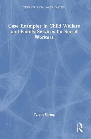Case Examples in Child Welfare and Family Services for Social Workers av Tyrone Cheng